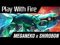 meganeko x Shirobon - Play With Fire