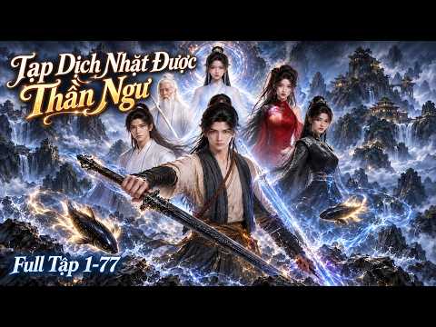 Tạp Dịch Nhặt Được Thần Ngư, Bái Tiên Tử Làm Thầy, Tu Luyện Kiếm Pháp Thượng Cổ - Nhộng Review tập 1