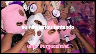 escute essa música para se sentir uma burguesa bandida/safada