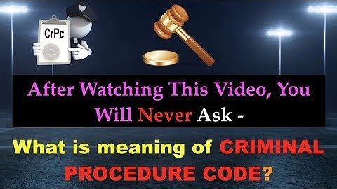 What is meaning of CRIMINAL PROCEDURE CODE?