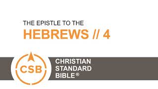 Hebrews 4 CSB // Human Reader // Jesus the Great High Priest