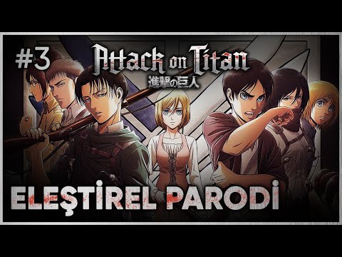 ATTACK ON TITAN PART 3 - ELEŞTİREL PARODİ