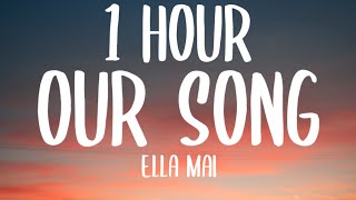 Ella Mai - Our Song (1 HOUR/Lyrics)