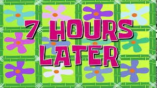 7 Hours Later | SpongeBob Time Card