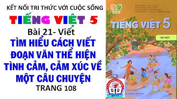 Tiếng Việt 5 | Bài 21 Tìm hiểu cách viết đoạn văn thể hiện tình cảm cảm xúc về một câu chuyện Tr 108