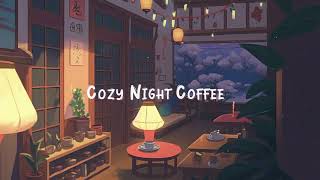 Cozy Night Coffee ☕ Lofi Hip Hop Beats to Relax/Sleep/Study to ☕ Lofi Café