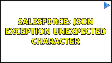 Salesforce: JSON Exception unexpected character (2 Solutions!!)