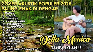 DELLA MONICA FULL ALBUM AKUSTIK TERBARU 2025 - TANPA IKLAN - MANGU - PELAMPIASAN - DELLA MONICA