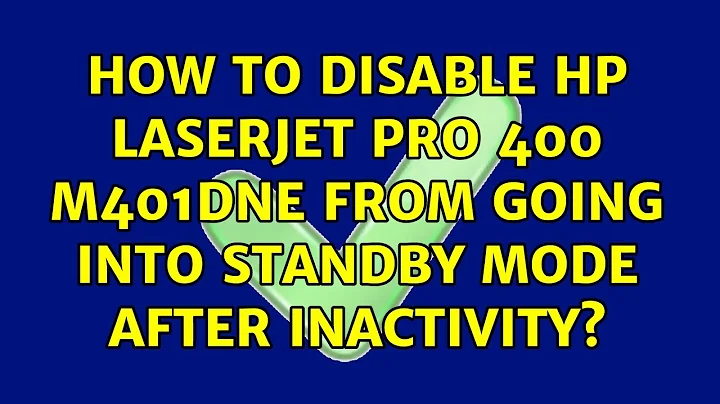 How to disable HP LaserJet Pro 400 M401dne from going into standby mode after inactivity?