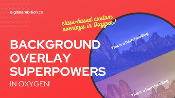 BACKGROUND OVERLAY SUPERPOWERS ACQUIRED! (Class-Based Custom Overlays in Oxygen)