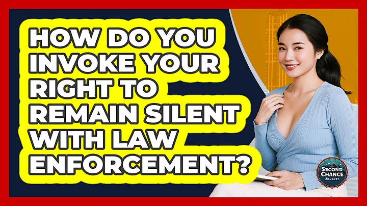 How Do You Invoke Your Right To Remain Silent With Law Enforcement?