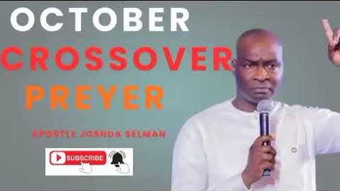 (12:00am) cross- over To October 2025  with this powerful prayer by apostle Joshua selman 