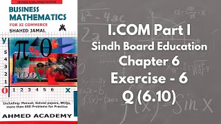 Full Chapter 6 - Exercise 6 - Q 6.10 Solution (I.COM Part 1 Business Math - Sindh Board) News