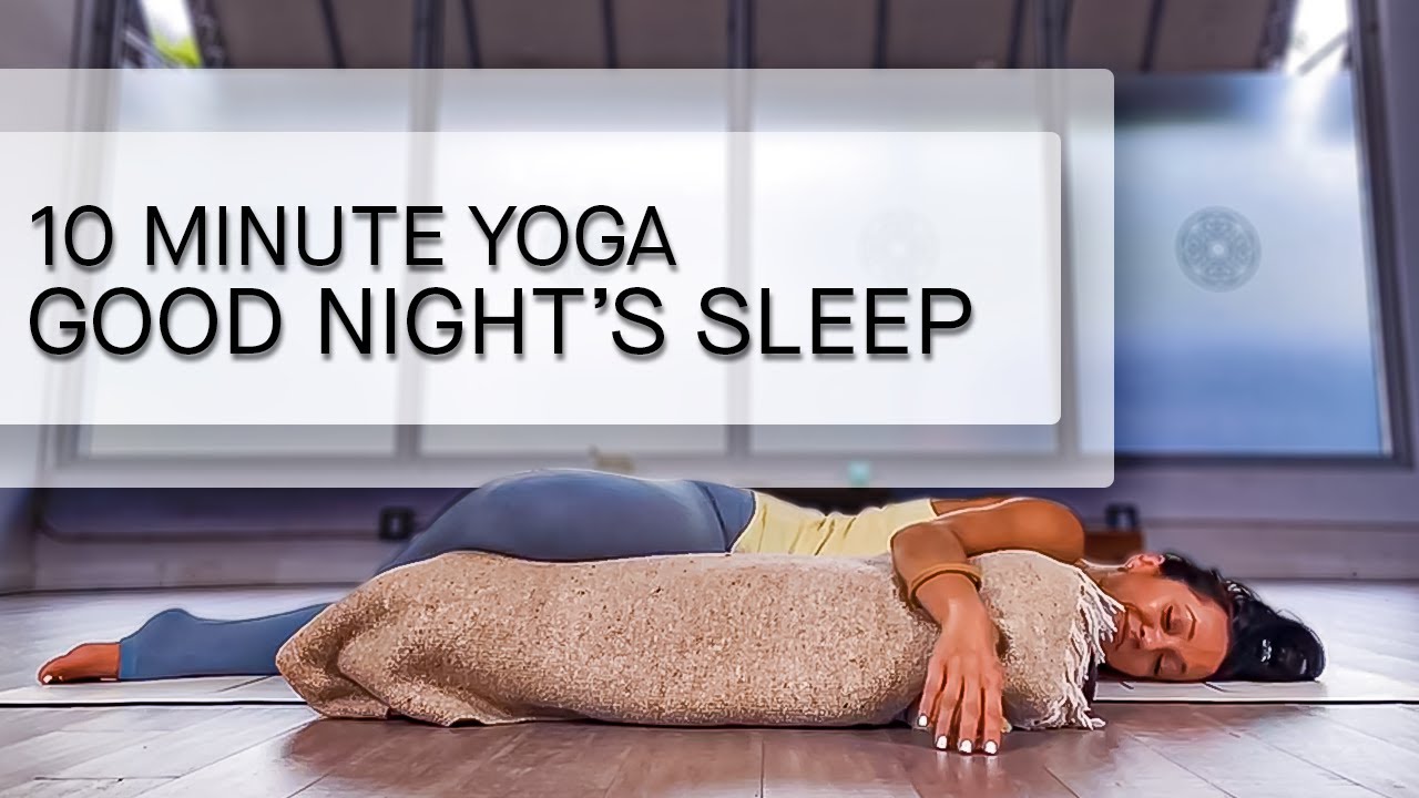 10 Minute Yoga for a Good Night’s Sleep YouTube
