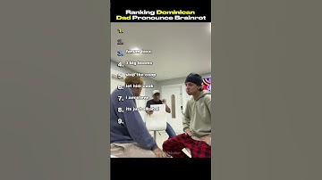 Ranking Dominican Dad Pronounce Brainrot
