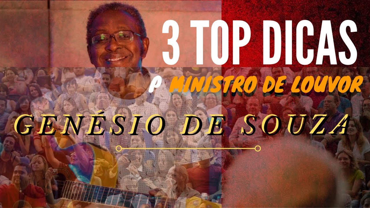 Genésio de Souza 3 top dicas para ministros de louvor. YouTube Genésio de Souza 3 top dicas para ministros de louvor. YouTube