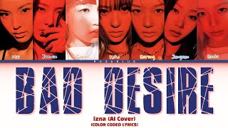 izna (AI Cover) 'Bad Desire (With or Without You)' by ENHYPEN (Color Coded Lyrics)