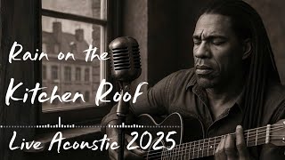 Live Acoustic 2025 | Rain on the Kitchen Roof | Solomon Ray