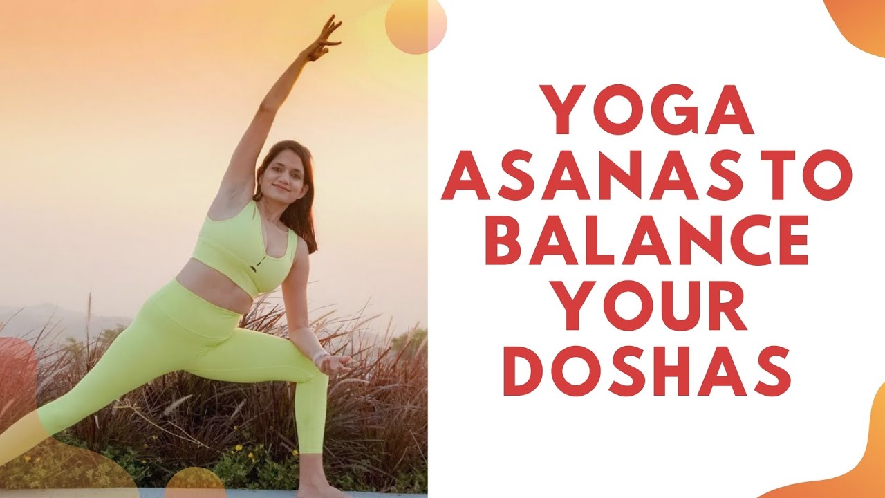 Yoga Asana Sequences to Balance The Doshas