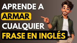 ✔️FORMA correcta de APRENDER a ARMAR cualquier frase en INGLÉS para conversar. INGLÉS rápido y fácil