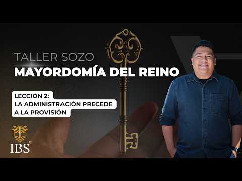 🔑 La Administración Precede a la Provisión | Mayordomía del Reino - Lección 2