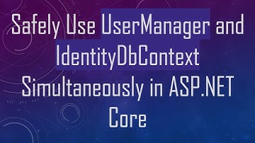 Safely Use UserManager and IdentityDbContext Simultaneously in ASP.NET Core