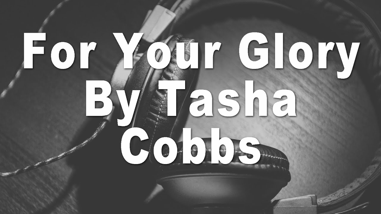 Tasha Cobbs For Your Glory Instrumental Music & Lyrics YouTube