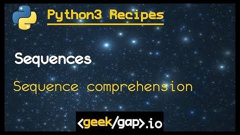 sequence comprehension  | Ep1.3 [Python 3 Recipes]