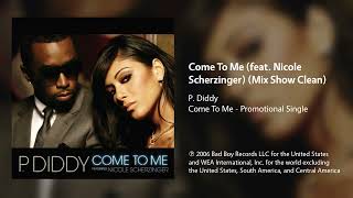 P. Diddy - Come To Me (feat. Nicole Scherzinger) (Mix Show Clean)
