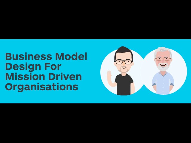 Strategyzer Webinar with Steve Blank: Business Model Design For Mission Driven Organizations