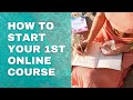 HOW TO START YOUR FIRST ONLINE COURSE | Spiritual Business