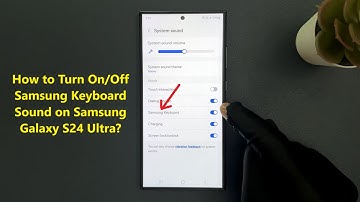 How to Turn On/Off Samsung Keyboard Sound on Samsung Galaxy S24 Ultra?