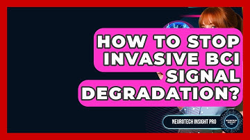 How To Stop Invasive BCI Signal Degradation? - Neurotech Insight Pro