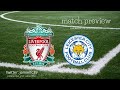 liverpool vs Leicester city preview