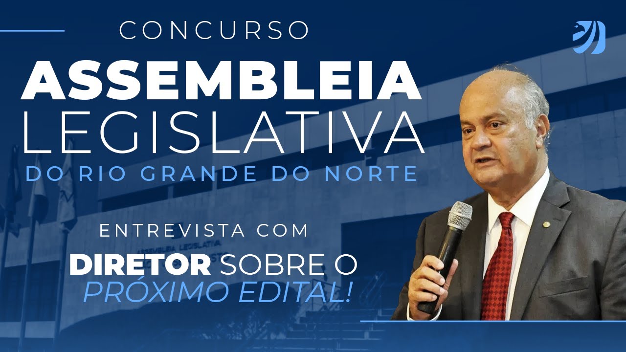 Concurso AL RN: entrevista com diretor sobre o próximo edital!