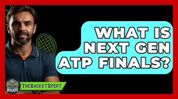 What Is Next Gen ATP Finals? - The Racket Xpert
