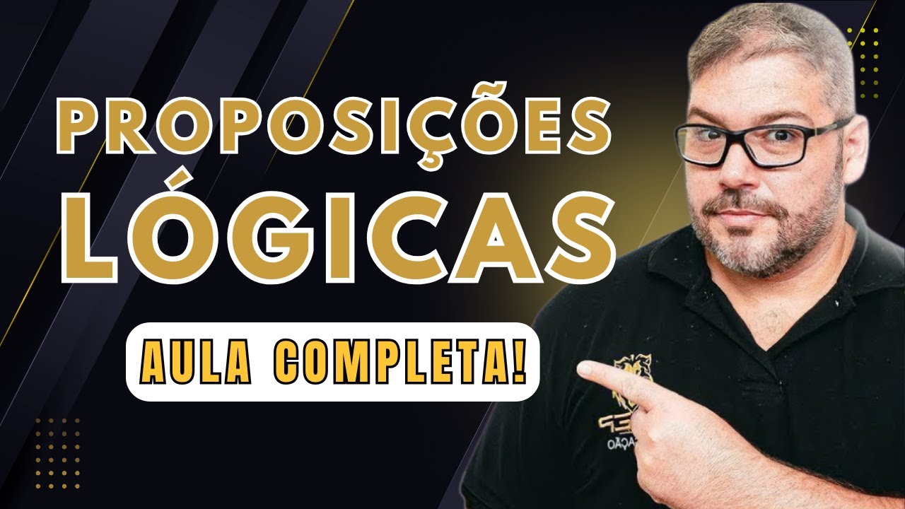 TUDO o que VOCÊ PRECISA SABER de PROPOSIÇÕES LÓGICAS para CONCURSO Público