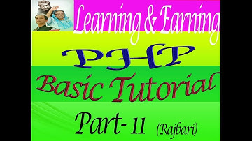 PHP Basic Tutorial (learning & Earning Development project Rajbari) part-11!