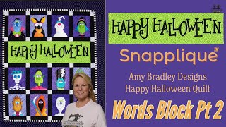 Snapplique™  the Words Block Pt 2 on the Happy Halloween Quilt by Amy Bradley Designs