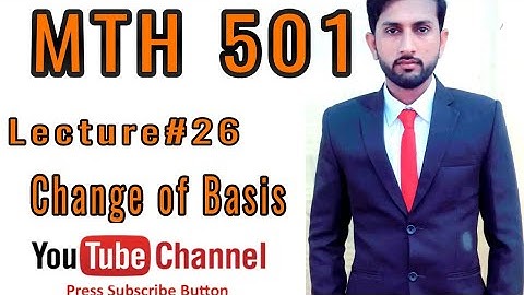MTH501 Lecture 26 Change of Basis || virtual University|| vu mth501 short lec26||