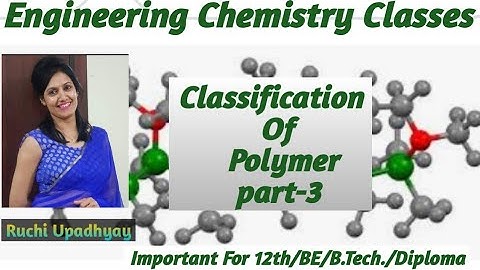 Classification Of Polymers (Part-3)