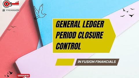 General Ledger Period Closure Control in Fusion Financials #o3technologies