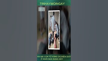 Hai mẹ con tử vong do điệt giật trong căn nhà đang xây#shorts