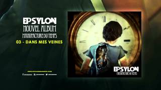 EPSYLON / 03. DANS MES VEINES / Manufacture Du Temps