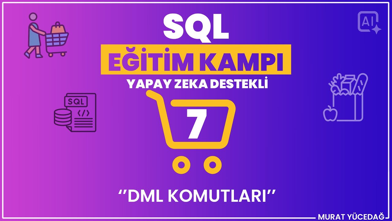 #7 SQL Eğitim Kampı (Yapay Zeka Destekli) - DML Komutları