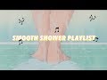 Lit Shower Playlist | Favorite Smooth/Sensual Songs