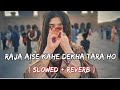 Raja aise kahe dekha tara ho  slowed  reverb   bhojpuri song slowed reverb slowed lofi