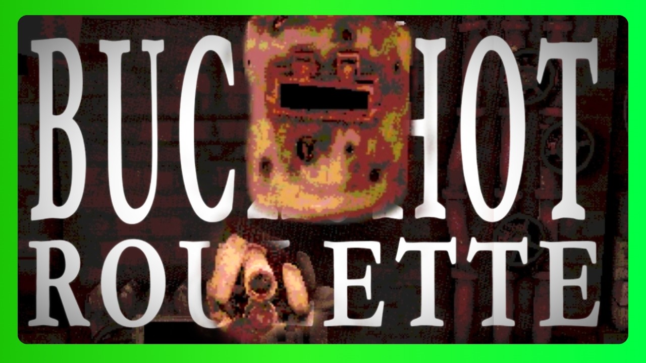 DON’T TRUST US WITH BUCKSHOT ROULETTE..