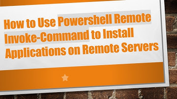 How to Use Powershell Remote Invoke-Command to Install Applications on Remote Servers