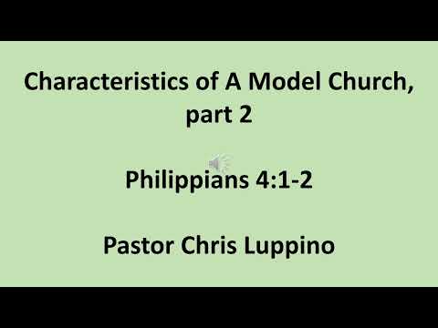8 11 24 Sunday PM sermon- Characteristics of a Model Church, p2- Phili. 4:1-2, Pastor Chris Luppino